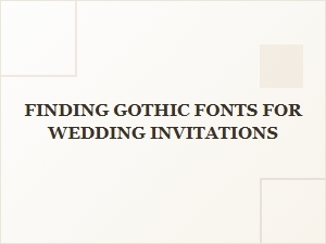 Choosing Gothic Serifs for Wedding Invitations