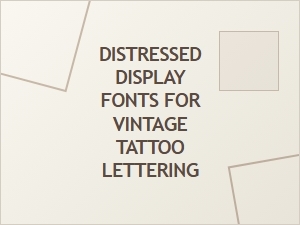 Distressed Fonts for Vintage Tattoo Lettering