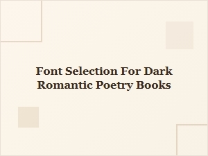 Choosing Distressed Fonts for Dark Romantic Poetry