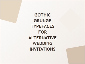 Wedding Invitations with Gothic Grunge Typefaces