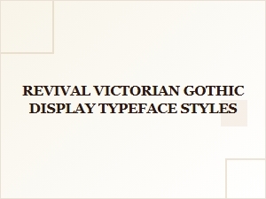 Victorian Gothic Display Typefaces Revival